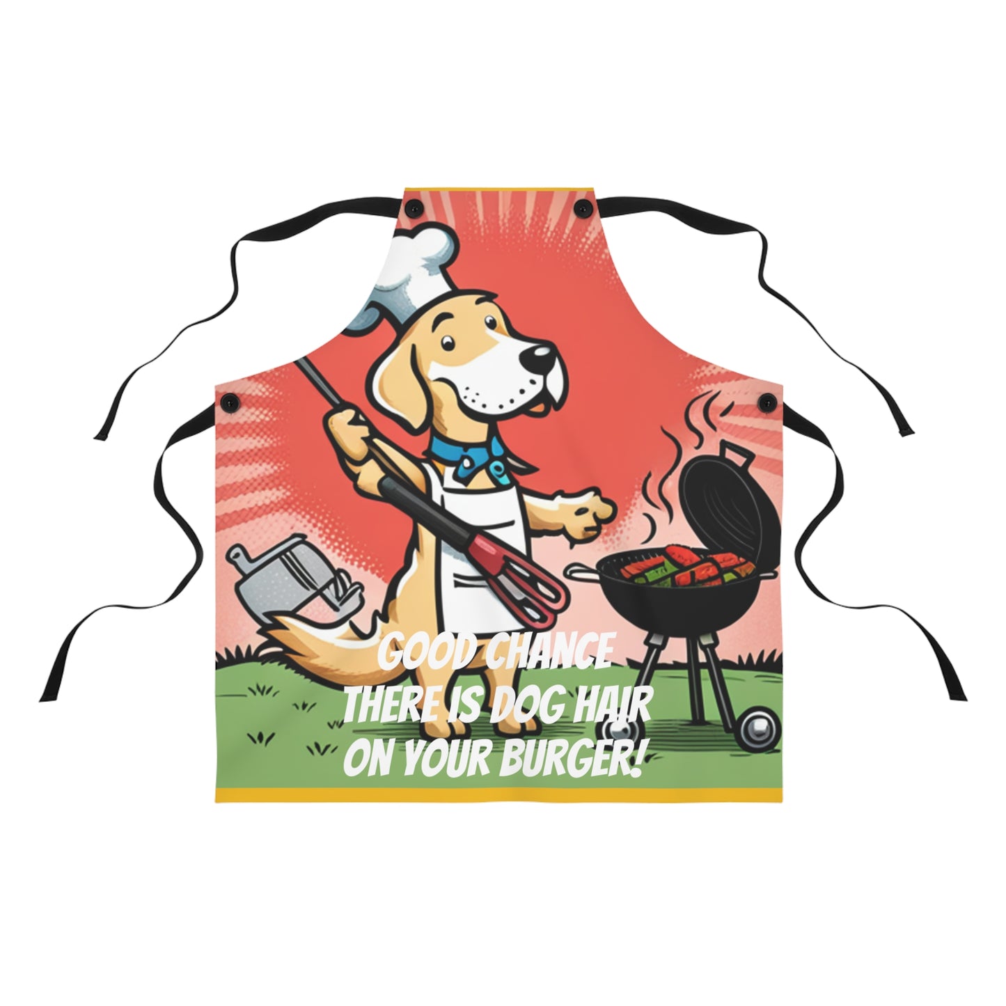 Good Chance there is dog hair on your burger - Apron