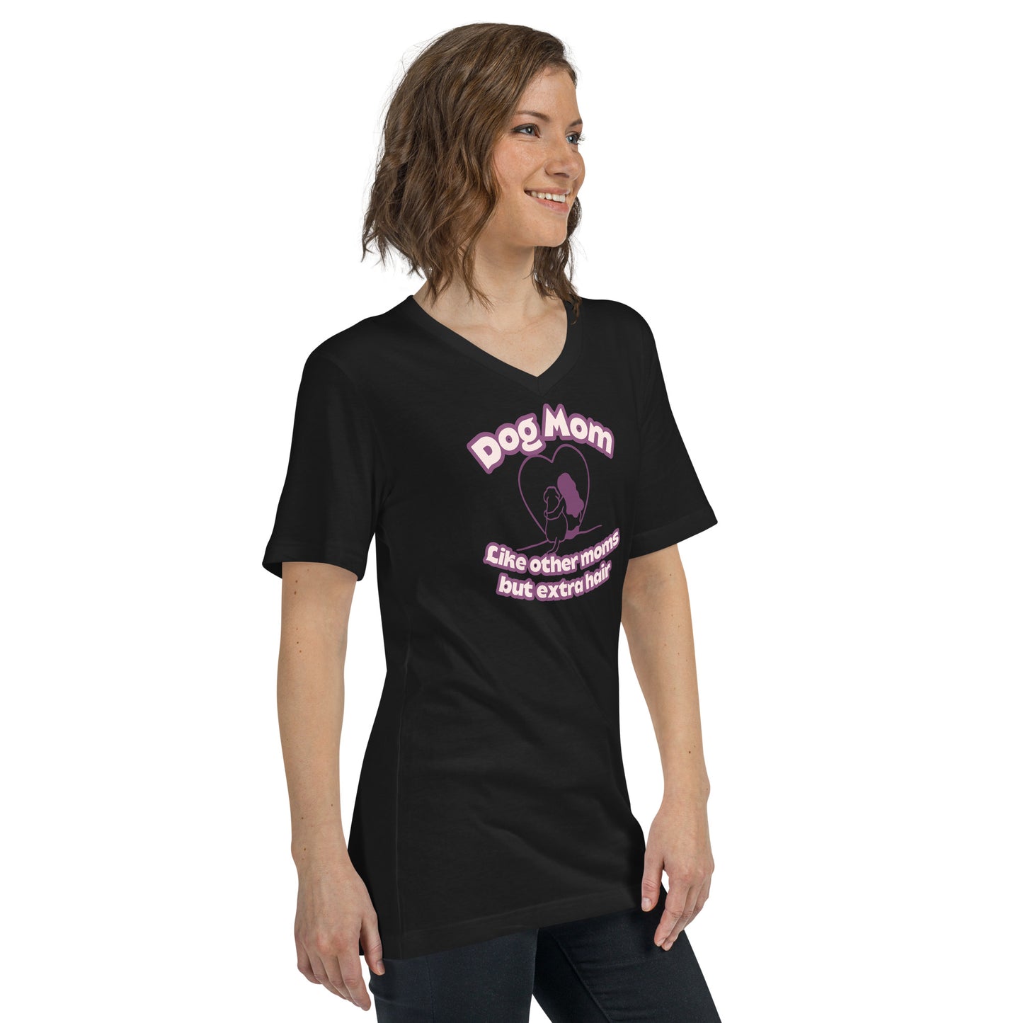 Dog Mom Like other moms, but with extra hair Unisex Short Sleeve V-Neck T-Shirt